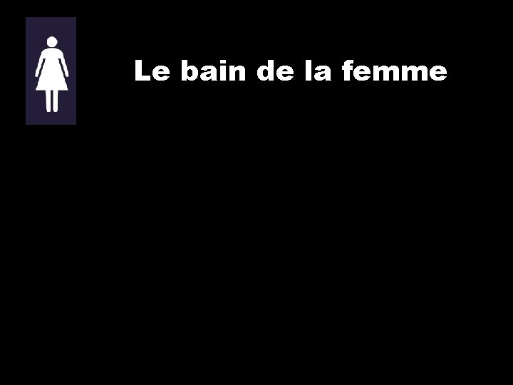 Le bain de la femme 