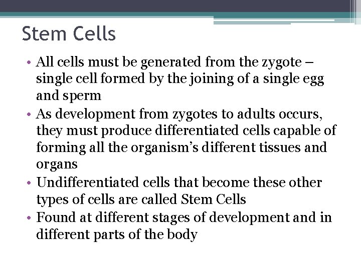 Stem Cells • All cells must be generated from the zygote – single cell