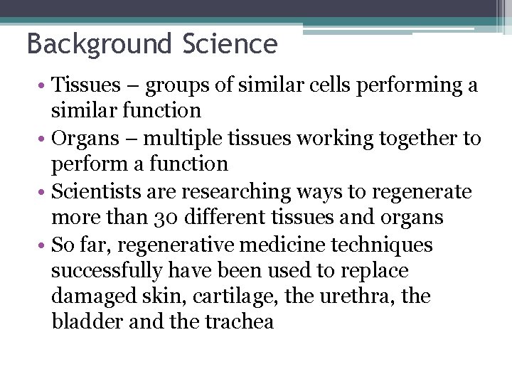 Background Science • Tissues – groups of similar cells performing a similar function •