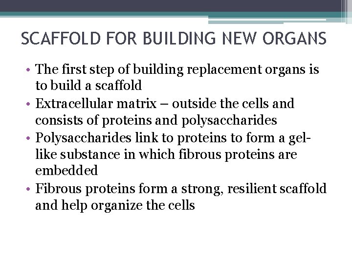 SCAFFOLD FOR BUILDING NEW ORGANS • The first step of building replacement organs is