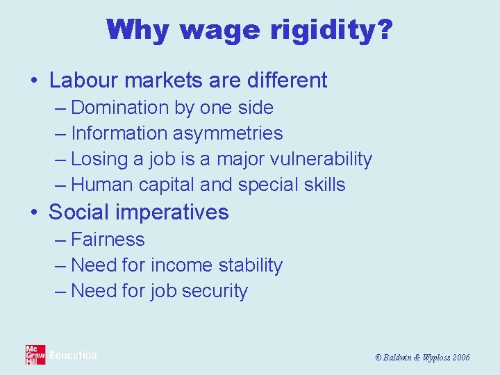 Why wage rigidity? • Labour markets are different – Domination by one side –