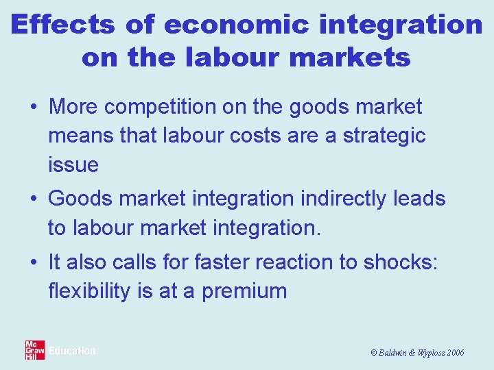 Effects of economic integration on the labour markets • More competition on the goods