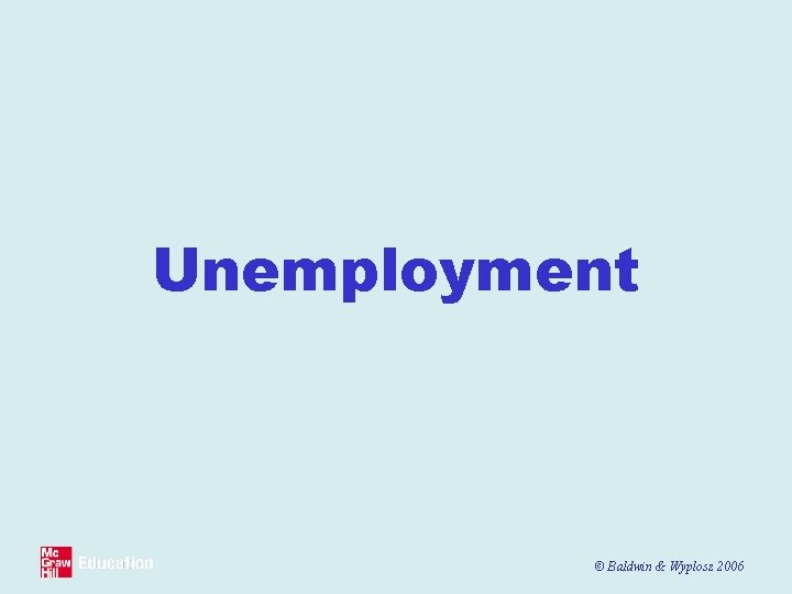 Unemployment © Baldwin & Wyplosz 2006 