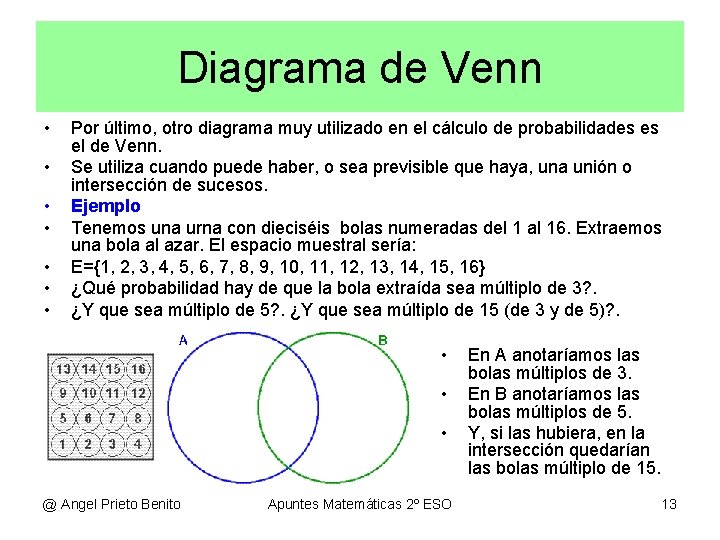Diagrama de Venn • • Por último, otro diagrama muy utilizado en el cálculo