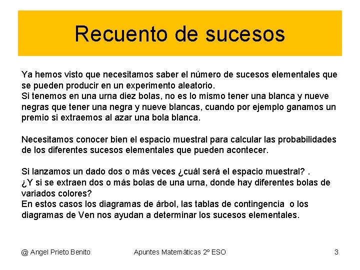 Recuento de sucesos Ya hemos visto que necesitamos saber el número de sucesos elementales