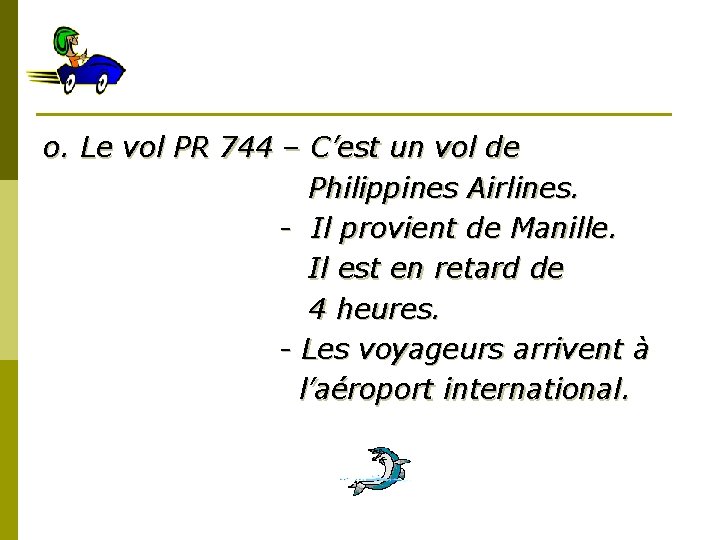 o. Le vol PR 744 – C’est un vol de Philippines Airlines. - Il