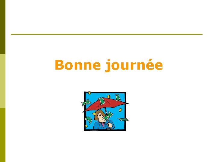 Bonne journée 