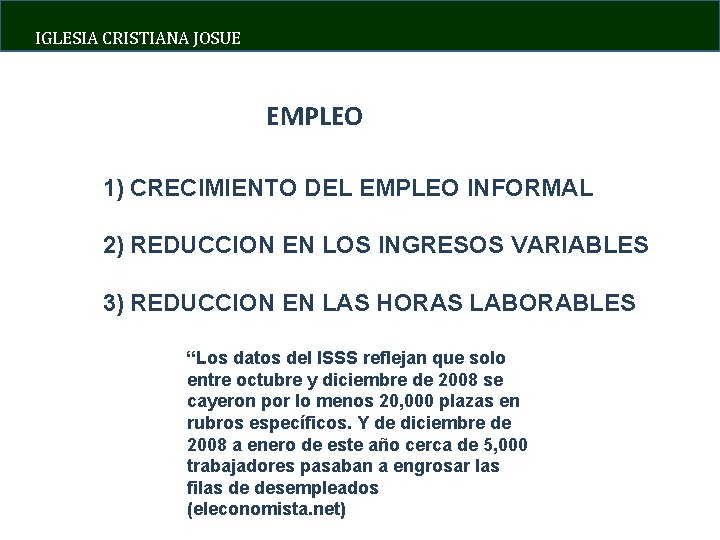 IGLESIA CRISTIANA JOSUE EMPLEO 1) CRECIMIENTO DEL EMPLEO INFORMAL 2) REDUCCION EN LOS INGRESOS