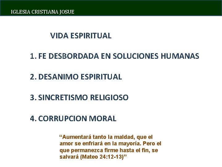 IGLESIA CRISTIANA JOSUE VIDA ESPIRITUAL 1. FE DESBORDADA EN SOLUCIONES HUMANAS 2. DESANIMO ESPIRITUAL