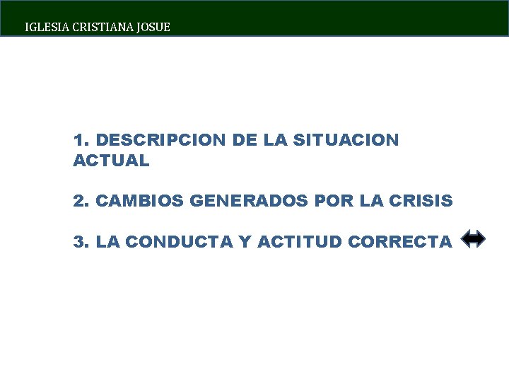 IGLESIA CRISTIANA JOSUE 1. DESCRIPCION DE LA SITUACION ACTUAL 2. CAMBIOS GENERADOS POR LA