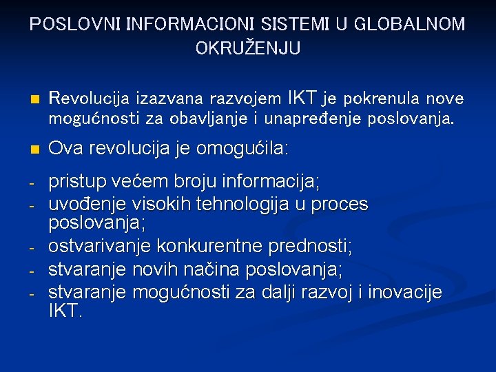 POSLOVNI INFORMACIONI SISTEMI U GLOBALNOM OKRUŽENJU n Revolucija izazvana razvojem IKT je pokrenula nove