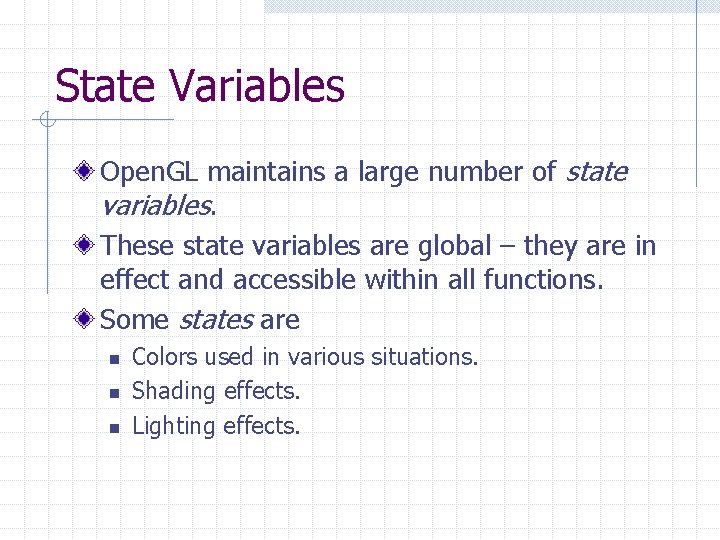 State Variables Open. GL maintains a large number of state variables. These state variables State Variables Open. GL maintains a large number of state variables. These state variables