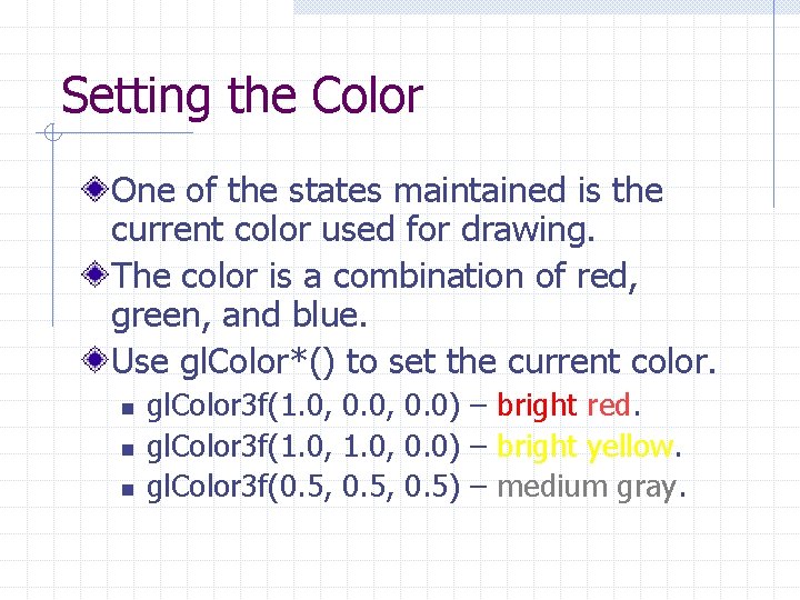 Setting the Color One of the states maintained is the current color used for Setting the Color One of the states maintained is the current color used for