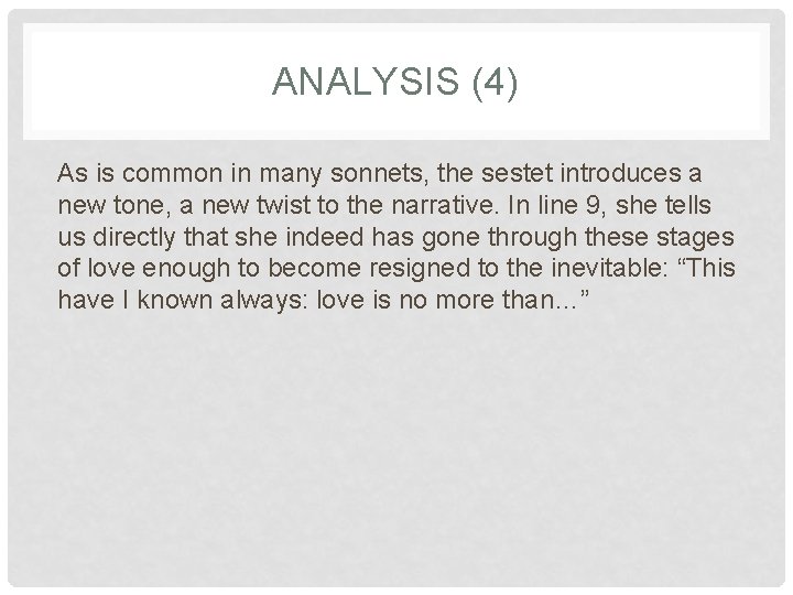 ANALYSIS (4) As is common in many sonnets, the sestet introduces a new tone,