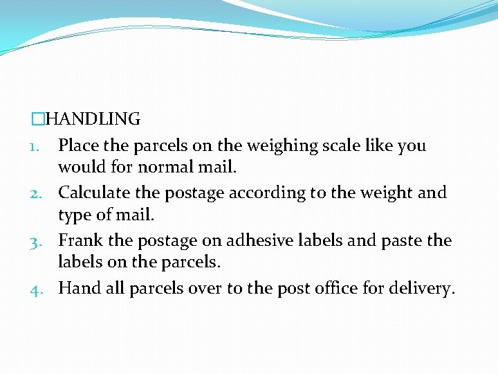 �HANDLING 1. Place the parcels on the weighing scale like you would for normal