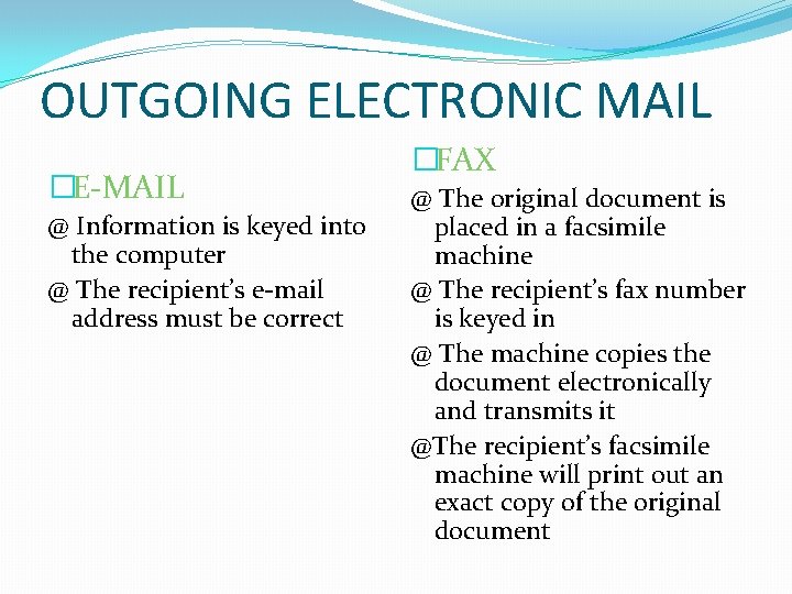 OUTGOING ELECTRONIC MAIL �E-MAIL @ Information is keyed into the computer @ The recipient’s