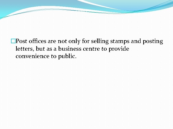�Post offices are not only for selling stamps and posting letters, but as a