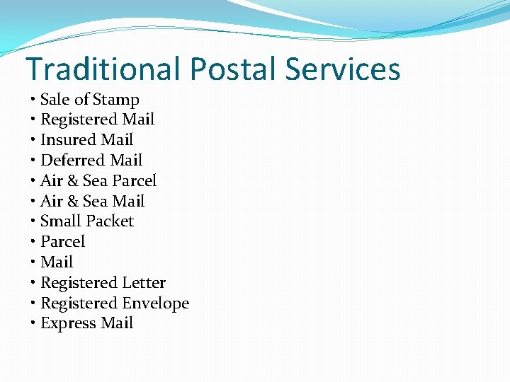 Traditional Postal Services • Sale of Stamp • Registered Mail • Insured Mail •
