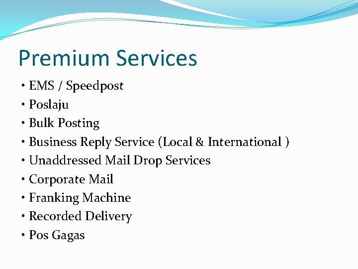 Premium Services • EMS / Speedpost • Poslaju • Bulk Posting • Business Reply