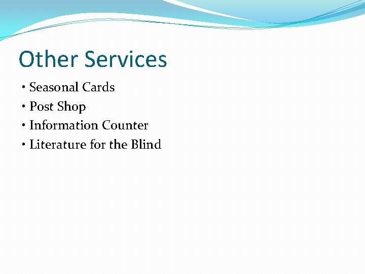 Other Services • Seasonal Cards • Post Shop • Information Counter • Literature for