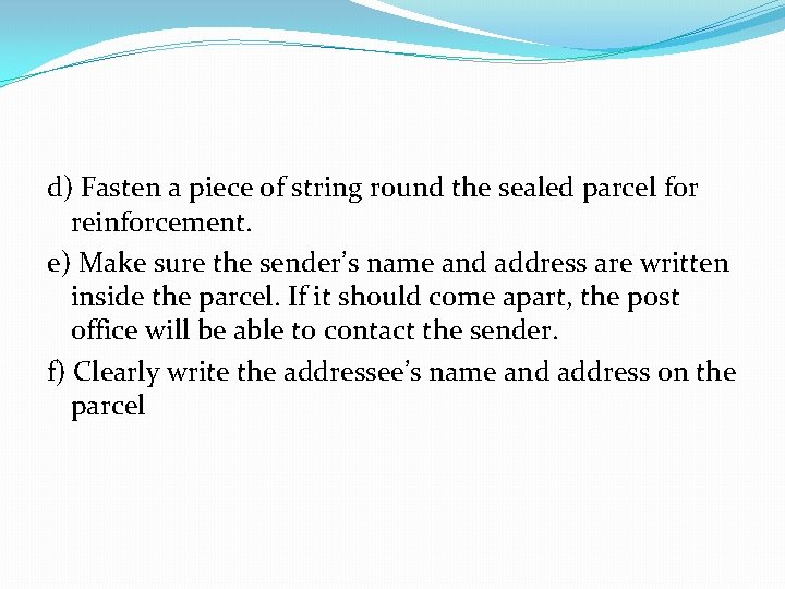 d) Fasten a piece of string round the sealed parcel for reinforcement. e) Make