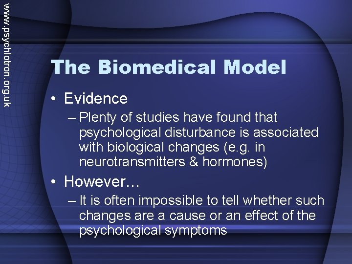www. psychlotron. org. uk The Biomedical Model • Evidence – Plenty of studies have www. psychlotron. org. uk The Biomedical Model • Evidence – Plenty of studies have