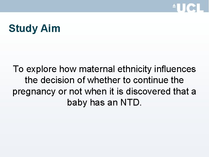 Study Aim To explore how maternal ethnicity influences the decision of whether to continue