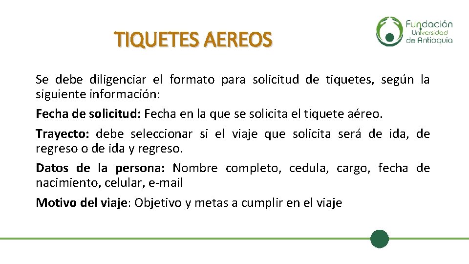 TIQUETES AEREOS Se debe diligenciar el formato para solicitud de tiquetes, según la siguiente