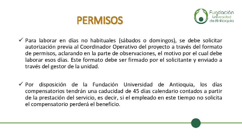 PERMISOS ü Para laborar en días no habituales (sábados o domingos), se debe solicitar