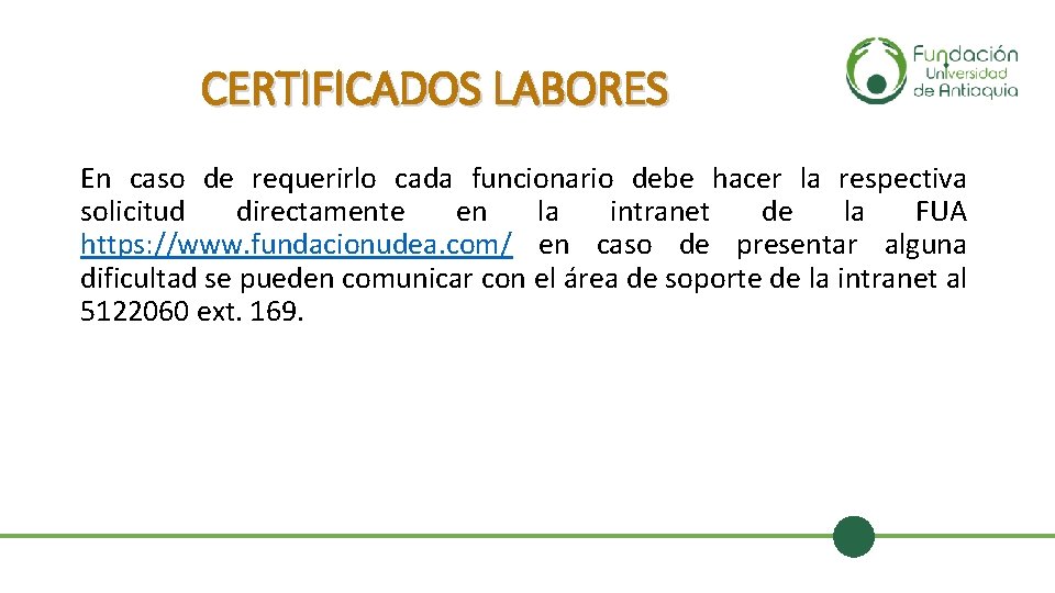 CERTIFICADOS LABORES En caso de requerirlo cada funcionario debe hacer la respectiva solicitud directamente