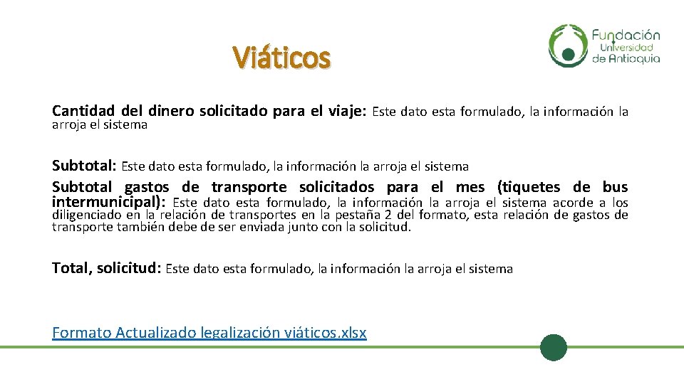 Viáticos Cantidad del dinero solicitado para el viaje: Este dato esta formulado, la información