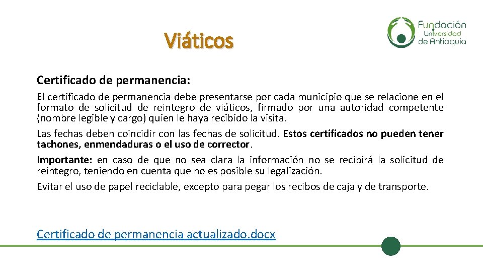 Viáticos Certificado de permanencia: El certificado de permanencia debe presentarse por cada municipio que