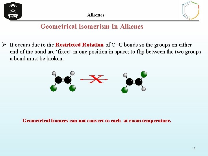 Alkenes Geometrical Isomerism In Alkenes Ø It occurs due to the Restricted Rotation of
