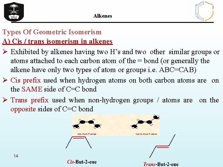 Alkenes Types Of Geometric Isomerism A) Cis / trans isomerism in alkenes Ø Exhibited