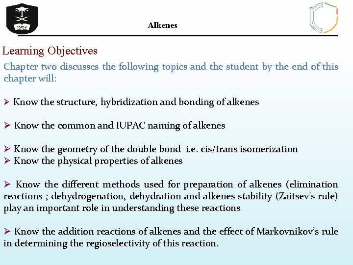 Alkenes Learning Objectives Chapter two discusses the following topics and the student by the