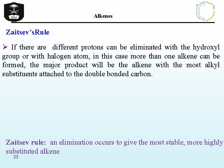 Alkenes Zaitsev’s. Rule Ø If there are different protons can be eliminated with the