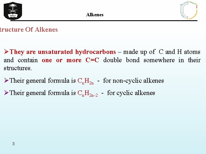 Alkenes tructure Of Alkenes ØThey are unsaturated hydrocarbons – made up of C and