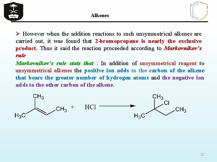 Alkenes Ø However when the addition reactions to such unsymmetrical alkenes are carried out,