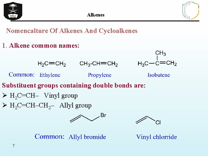 Alkenes Nomencalture Of Alkenes And Cycloalkenes 1. Alkene common names: Substituent groups containing double