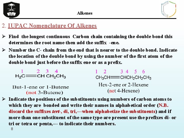Alkenes 2. IUPAC Nomenclature Of Alkenes Ø Find the longest continuous Carbon chain containing