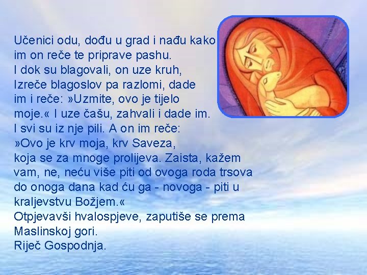Učenici odu, dođu u grad i nađu kako im on reče te priprave pashu. Učenici odu, dođu u grad i nađu kako im on reče te priprave pashu.