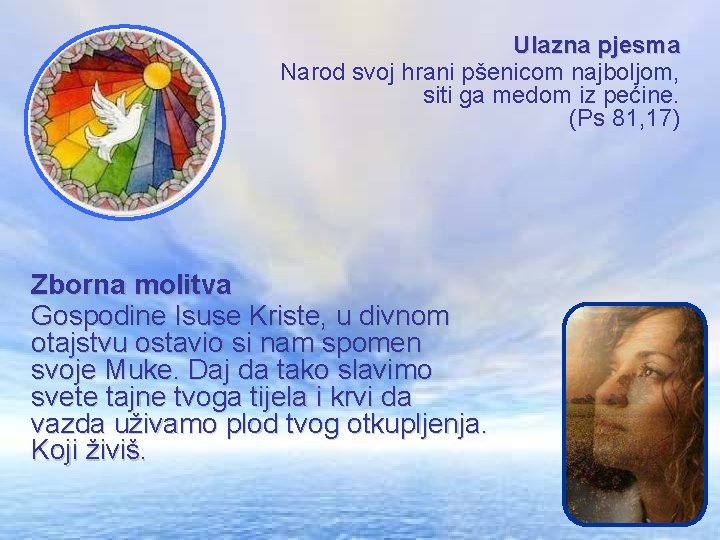Ulazna pjesma Narod svoj hrani pšenicom najboljom, siti ga medom iz pećine. (Ps 81, Ulazna pjesma Narod svoj hrani pšenicom najboljom, siti ga medom iz pećine. (Ps 81,