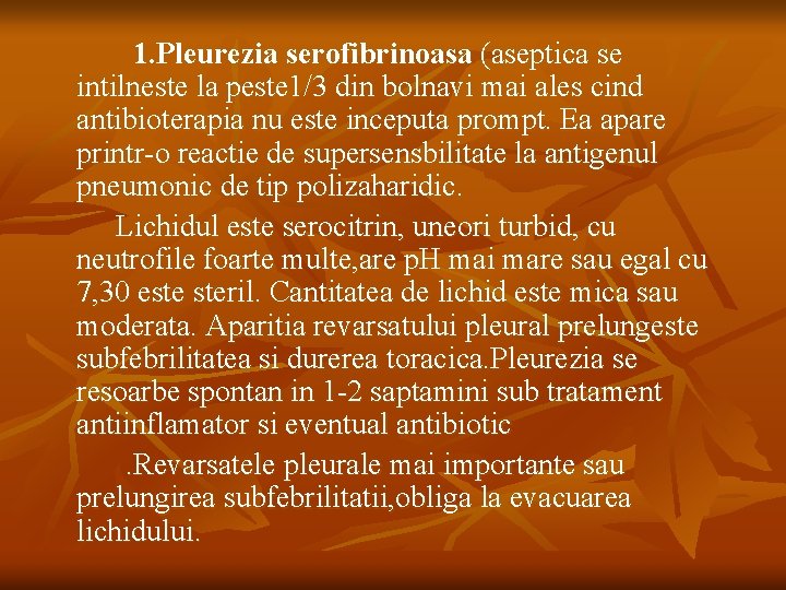 1. Pleurezia serofibrinoasa (aseptica se intilneste la peste 1/3 din bolnavi mai ales cind