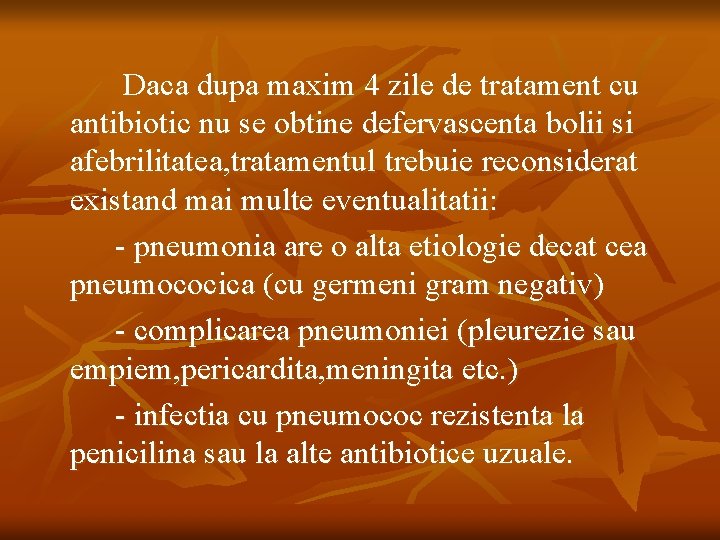 Daca dupa maxim 4 zile de tratament cu antibiotic nu se obtine defervascenta bolii