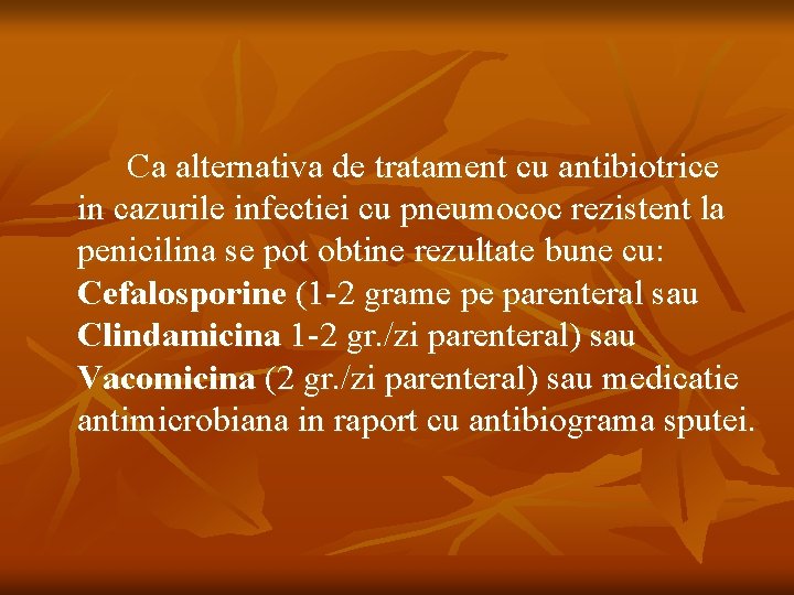 Ca alternativa de tratament cu antibiotrice in cazurile infectiei cu pneumococ rezistent la penicilina