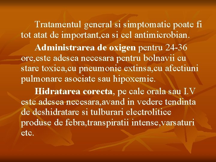 Tratamentul general si simptomatic poate fi tot atat de important, ca si cel antimicrobian.