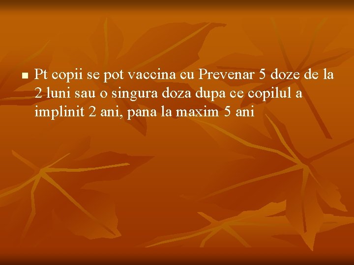 n Pt copii se pot vaccina cu Prevenar 5 doze de la 2 luni