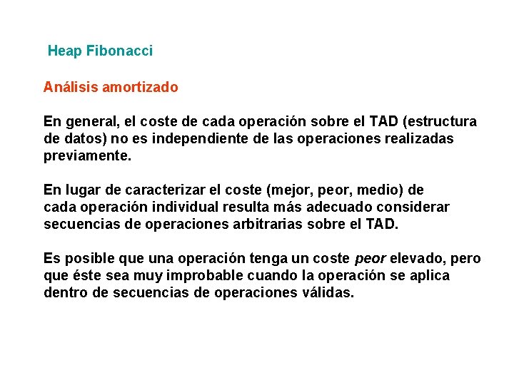 Heap Fibonacci Análisis amortizado En general, el coste de cada operación sobre el TAD