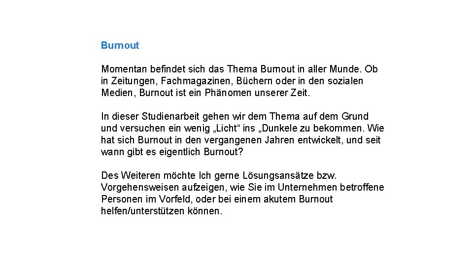 Burnout Momentan befindet sich das Thema Burnout in aller Munde. Ob in Zeitungen, Fachmagazinen,