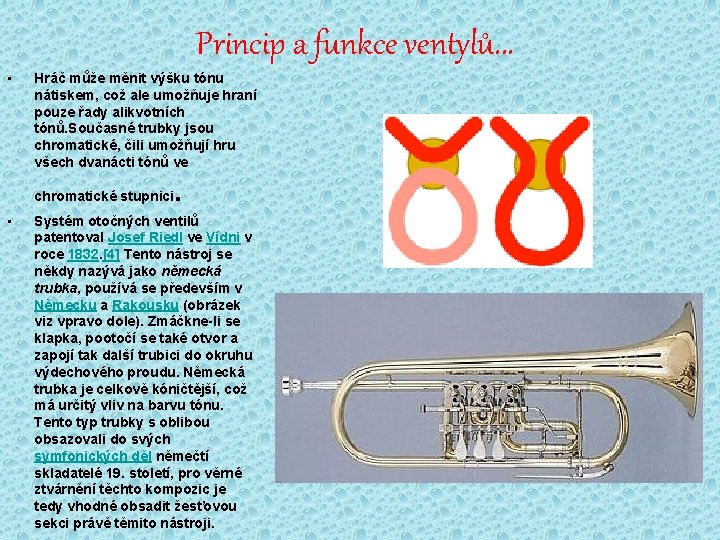 Princip a funkce ventylů. . . • Hráč může měnit výšku tónu nátiskem, což